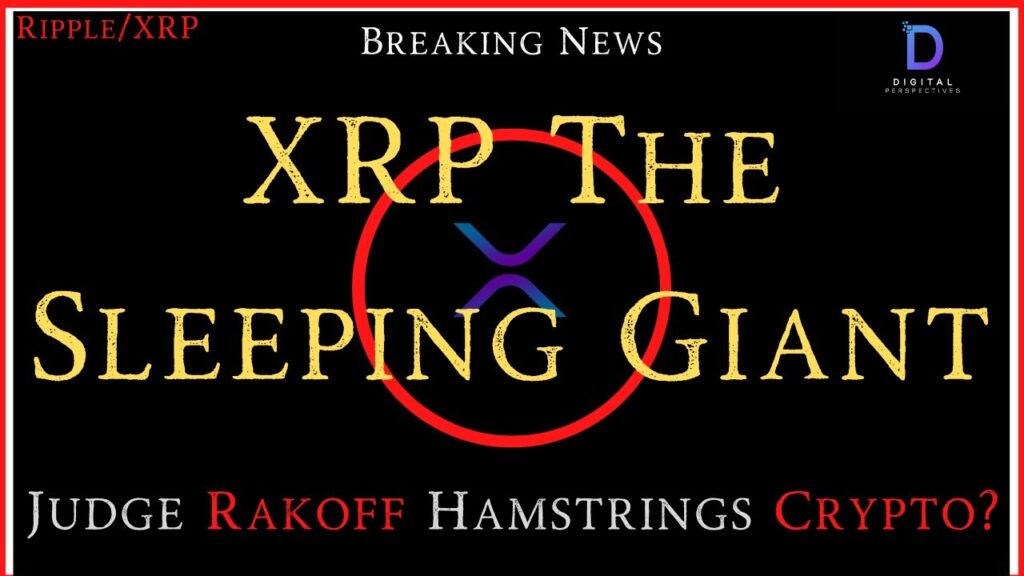 Ripple/XRP- XRP The Sleeping Giant, Judge Rakoff Hamstrings Crypto?, No Crypto Law Until 2025