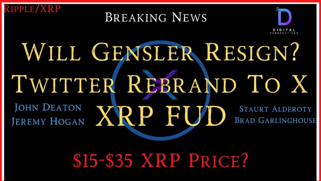 Ripple/XRP-Twitter=X, XRP FUD, Hogan/Deaton/Alderoty/Brad Garlinghouse, $15-$35 XRP?,Gensler Resign?